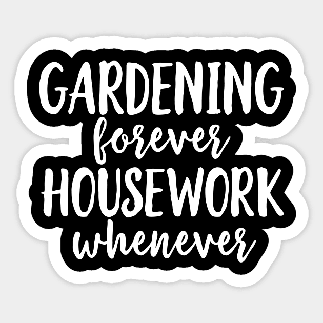 Gardening Forever Housework Whenever Sticker by Portals